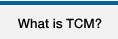 What Is TCM
